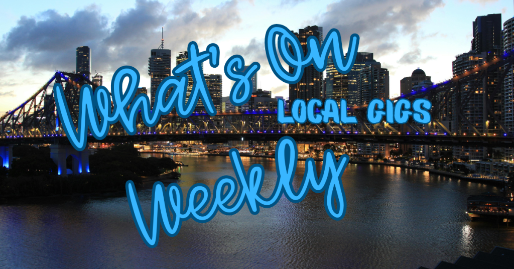 What's On Weekly Local Gigs